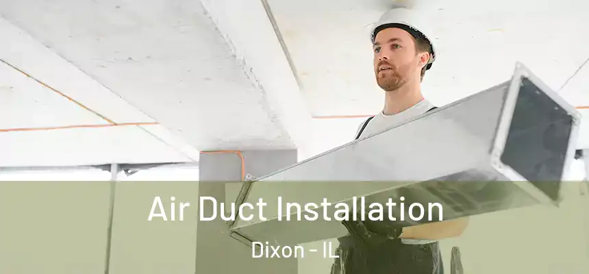  Air Duct Installation Dixon - IL