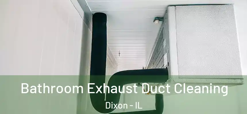  Bathroom Exhaust Duct Cleaning Dixon - IL