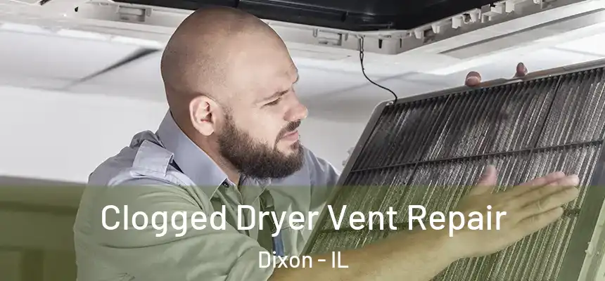 Clogged Dryer Vent Repair Dixon - IL