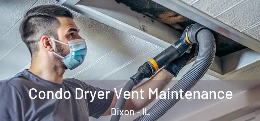  Condo Dryer Vent Maintenance Dixon - IL