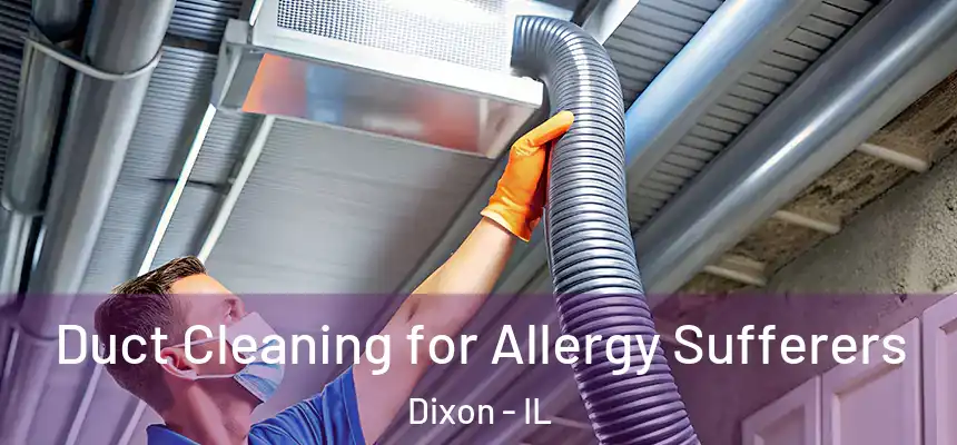  Duct Cleaning for Allergy Sufferers Dixon - IL