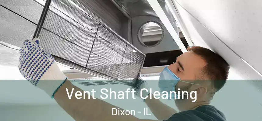  Vent Shaft Cleaning Dixon - IL
